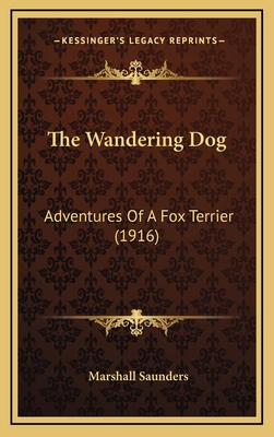 The Wandering Dog: Adventures Of A Fox Terrier ... 1166666905 Book Cover