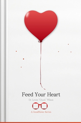 Feed Your Heart: A GoodNews Series            Book Cover