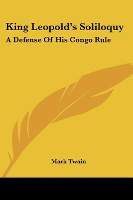 King Leopold's Soliloquy: A Defense Of His Cong... 1432682814 Book Cover