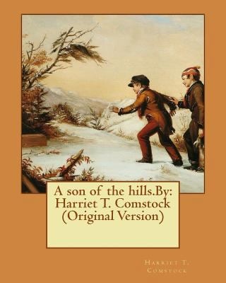 A son of the hills.By: Harriet T. Comstock (Ori... 1540643301 Book Cover