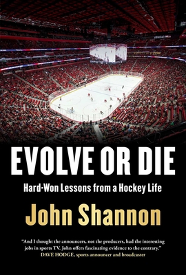 Evolve or Die: Hard-Won Lessons from a Hockey Life 198216901X Book Cover