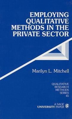 Employing Qualitative Methods in the Private Se... 080395980X Book Cover