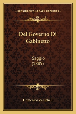 Del Governo Di Gabinetto: Saggio (1889) [Italian] 1167532252 Book Cover