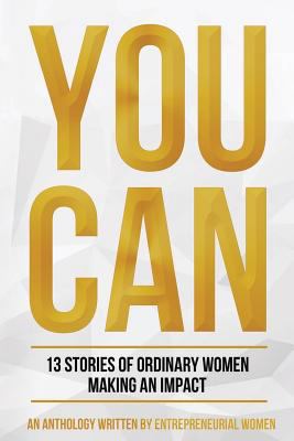 You Can: Stories of Entrepreneurial Trials and ... 1987742168 Book Cover