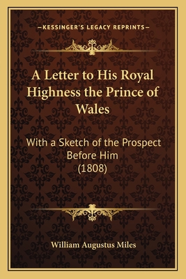 A Letter to His Royal Highness the Prince of Wa... 1166463214 Book Cover