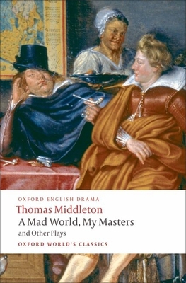 A Mad World, My Masters/Michaelmas Term/A Trick... 0199555419 Book Cover
