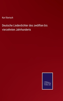 Deutsche Liederdichter des zwölften bis vierzeh... [German] 3752597054 Book Cover