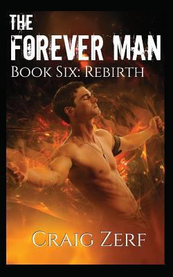 The Forever Man 6: Book 6: Rebirth 1520752245 Book Cover