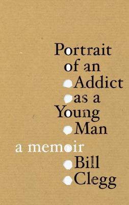 Portrait of an Addict as a Young Man: A Memoir 0224089072 Book Cover