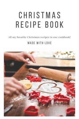 Christmas Recipe Book: All my favorite christma... 1699690596 Book Cover