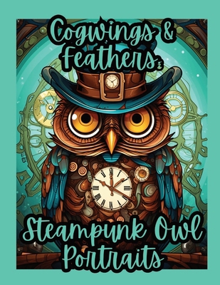 Cogwings & Feathers: Steampunk Owl Portraits B0D36C8S3Q Book Cover