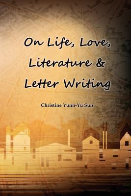On Love, Life, Literature & Letter Writing 1925462269 Book Cover