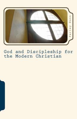 God and Discipleship for the Modern Christian V... 1508677336 Book Cover