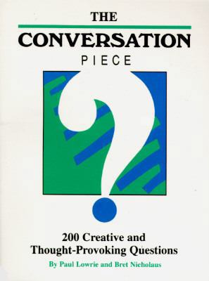 The Conversation Piece: 200 Creative and Though... 0963425110 Book Cover