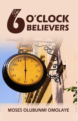 The Six O'Clock Believers B09HFXGS1L Book Cover