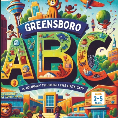 Greensboro ABCs: A Journey Through the Gate City.            Book Cover