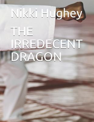 The Irredecent Dragon 1729002455 Book Cover