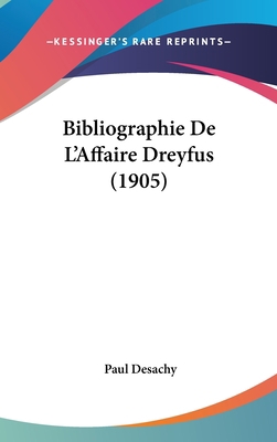 Bibliographie de L'Affaire Dreyfus (1905) [French] 116236520X Book Cover
