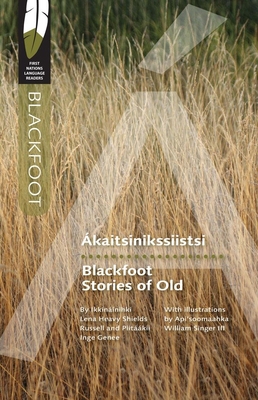Ákaitsinikssiistsi/Blackfoot Stories of Old 0889773181 Book Cover