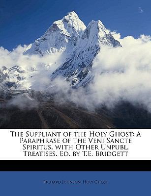 The Suppliant of the Holy Ghost: A Paraphrase o... 1147307334 Book Cover