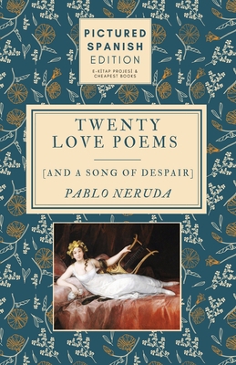 Twenty Love Poems and A Song of Despair: [Pictu... [Spanish] 6257120063 Book Cover