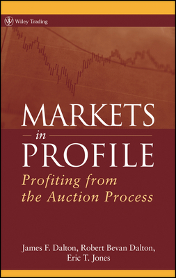 Markets in Profile: Profiting from the Auction ... 0470039094 Book Cover