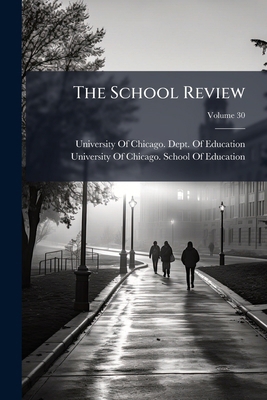 The School Review; Volume 30 1174358769 Book Cover
