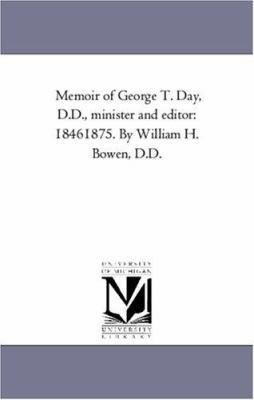 Memoir of George T. Day, D.D., Minister and Edi... 1425547567 Book Cover