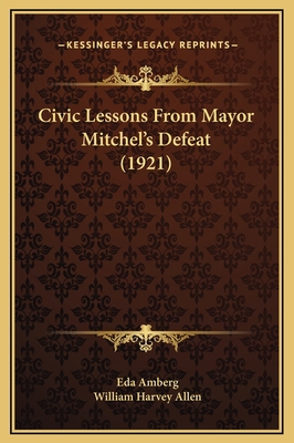 Civic Lessons From Mayor Mitchel's Defeat (1921) 1169239129 Book Cover