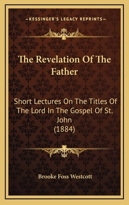 The Revelation Of The Father: Short Lectures On... 1165625431 Book Cover