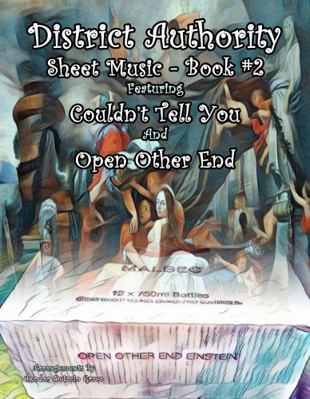 District Authority Sheet Music - Book #2 : Couldn't Tell You and Open Other End