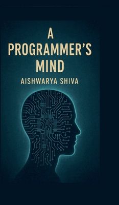A Programmer's Mind: The Philosophy and Psychol... B0F66WMMDT Book Cover