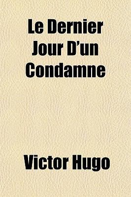 Le Dernier Jour D'Un Condamne [French] 1153637014 Book Cover