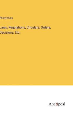 Laws, Regulations, Circulars, Orders, Decisions... 3382175991 Book Cover