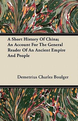 A Short History Of China; An Account For The Ge... 1446066568 Book Cover