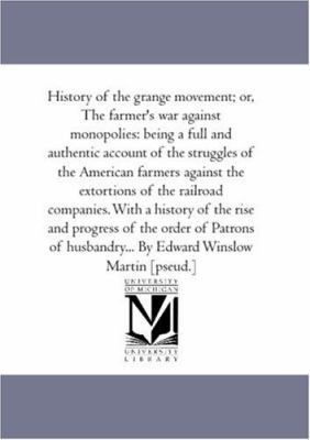 History of the Grange Movement; or, the Farmer'... 1425561446 Book Cover