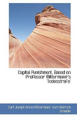 Capital Punishment, Based on Professor Mitterma... 0559878508 Book Cover