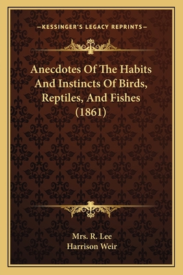 Anecdotes Of The Habits And Instincts Of Birds,... 1164194445 Book Cover