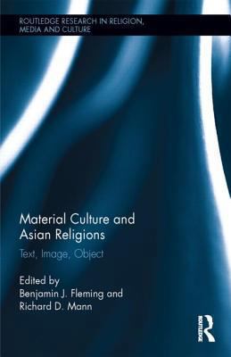 Material Culture and Asian Religions: Text, Ima... 0415843782 Book Cover