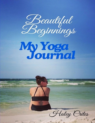 Beautiful Beginnings: My Yoga Journal B0DB6QZ3BX Book Cover