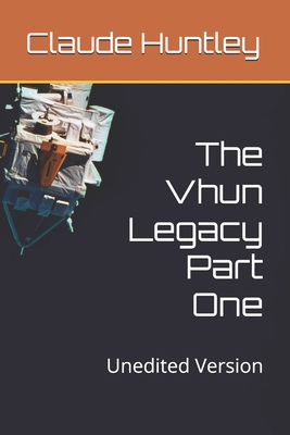 The Vhun Legacy Part One: Unedited Version B0FVVHY87K Book Cover