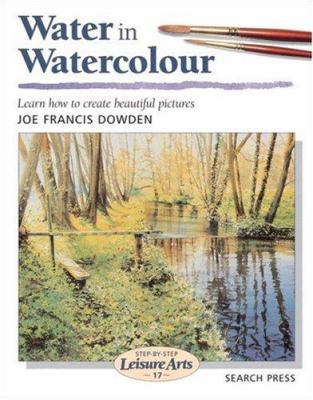 Water in Watercolour (Step-by-Step Leisure Arts) 0855328452 Book Cover
