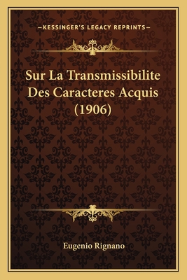 Sur La Transmissibilite Des Caracteres Acquis (... [French] 1166764540 Book Cover