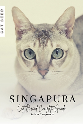 Singapura: Cat Breed Complete Guide B0CLJHV54S Book Cover