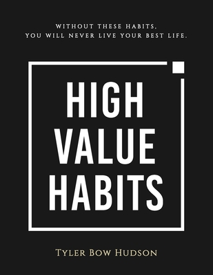 High Value Habits: Without These Habits, You Wi... 1690861991 Book Cover