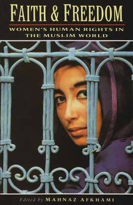 Faith and Freedom: Women's Human Rights in the Muslim World (Gender, Culture, and Politics in the Middle East)