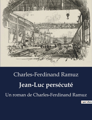 Jean-Luc persécuté: Un roman de Charles-Ferdina... [French] B0BY7KJLGB Book Cover