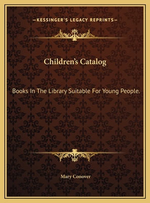 Children's Catalog: Books In The Library Suitab... 1169737951 Book Cover