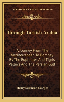 Through Turkish Arabia: A Journey From The Medi... 1163550043 Book Cover