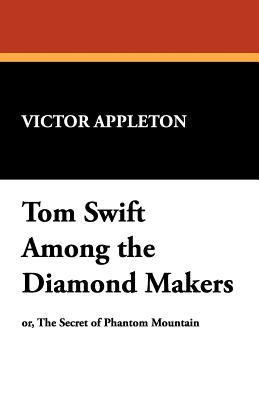Tom Swift Among the Diamond Makers 1434494578 Book Cover